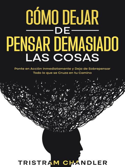Title details for Cómo Dejar de Pensar Demasiado las Cosas by Tristram Chandler - Wait list